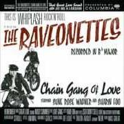 Le texte musical CHAIN GANG OF LOVE de THE RAVEONETTES est également présent dans l'album Chain gang of love (2003)