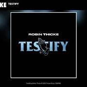 Le texte musical TESTIFY de ROBIN THICKE est également présent dans l'album Testify (2019)