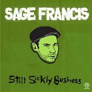 Le texte musical LOCKSMITH de SAGE FRANCIS est également présent dans l'album Still sickly business (2005)