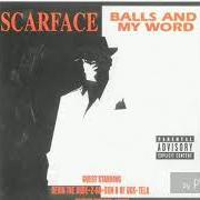 Le texte musical BALLS AND MY WORD de SCARFACE est également présent dans l'album Balls and my word (2003)