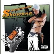 Le texte musical POSTED (REMIX) de SHAWNNA est également présent dans l'album Worth tha weight (2004)