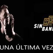 Le texte musical UNA ÚLTIMA VEZ de SIN BANDERA est également présent dans l'album Una última vez (2016)