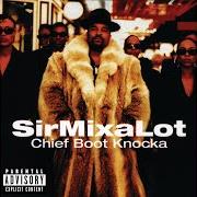 Le texte musical PUT 'EM ON THE GLASS de SIR MIX-A-LOT est également présent dans l'album Chief boot knocka (1994)
