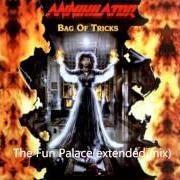 Le texte musical PHANTASMAGORIA (UNRELEASED) de ANNIHILATOR est également présent dans l'album Bag of tricks (1994)