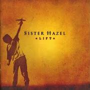 Le texte musical IN THE MOMENT de SISTER HAZEL est également présent dans l'album Lift (2004)