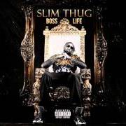 Le texte musical WHAT U MEAN TO ME de SLIM THUG est également présent dans l'album Boss life (2013)