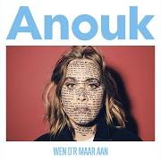 Le texte musical IK MIS JE de ANOUK est également présent dans l'album Wen d'r maar aan (2018)