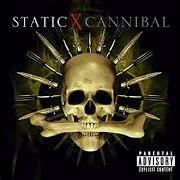 Le texte musical CUTS YOU UP de STATIC-X est également présent dans l'album Cannibal (2007)