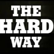 The hard way
