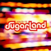 Le texte musical SUGARLAND de SUGARLAND est également présent dans l'album Enjoy the ride (2006)