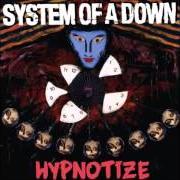 Le texte musical HYPNOTIZE de SYSTEM OF A DOWN est également présent dans l'album Hypnotize (2005)