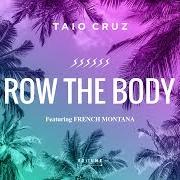 Le texte musical ROW THE BODY de TAIO CRUZ est également présent dans l'album Row the body (2018)