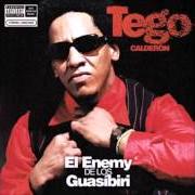 Le texte musical BAILALO COMO TU QUIERAS de TEGO CALDERÓN est également présent dans l'album El enemy de los guasibiri (2004)