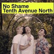 Le texte musical CALL MY NAME de TENTH AVENUE NORTH est également présent dans l'album No shame (2019)