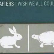 Le texte musical THANK GOD I'M NOT THE ONE de THE AFTERS est également présent dans l'album I wish we all could win (2005)