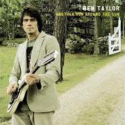 Le texte musical YOU MUST HAVE FALLEN de BEN TAYLOR BAND est également présent dans l'album Another run around the sun (2005)