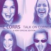 Le texte musical ONLY WHEN I SLEEP de THE CORRS est également présent dans l'album Talk on corners (special edition) (1998)