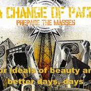 Le texte musical A SONG THE WORLD CAN SING OUT LOUD de A CHANGE OF PACE est également présent dans l'album Prepare the masses (2006)