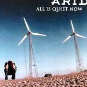 Le texte musical I WONDER HOW COME de ARID est également présent dans l'album All is quiet now (2003)