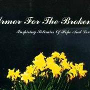 Le texte musical SUCH A DISSAPOINTMENT THAT ALL THINGS SHOULD END THIS WAY de ARMOR FOR THE BROKEN est également présent dans l'album Inspiring stories of hope and love (2006)