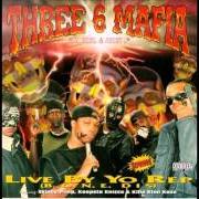 Le texte musical TRIPLE 6 MAFIA de THREE 6 MAFIA est également présent dans l'album Live by yo rep (1995)