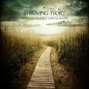 Le texte musical COME NOVEMBER de THRIVING IVORY est également présent dans l'album Through yourself & back again (2010)