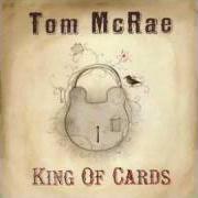Le texte musical GOT A SUITCASE, GOT REGRETS de TOM MCRAE est également présent dans l'album King of cards (2007)