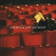 Le texte musical A DAY LIKE TODAY de TOM MCRAE est également présent dans l'album Just like blood (2001)