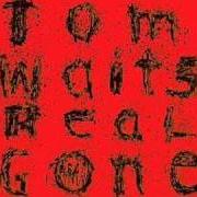 Le texte musical BABY GONNA LEAVE ME de TOM WAITS est également présent dans l'album Real gone (2004)
