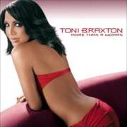 Le texte musical LET ME SHOW YOU THE WAY (OUT) de TONI BRAXTON est également présent dans l'album More than a woman (2002)