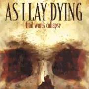 Le texte musical THE PAIN OF SEPARATION de AS I LAY DYING est également présent dans l'album Frail words collapse (2003)