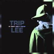 Le texte musical GOTTA GROW de TRIP LEE est également présent dans l'album If they only knew (2006)