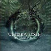 Le texte musical BEHIND BLIND EYES de UNDER EDEN est également présent dans l'album The savage circle (2005)