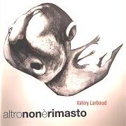 Le texte musical L'AMBRA DEL RUM de VALERY LARBAUD est également présent dans l'album Altro non e' rimasto (2005)