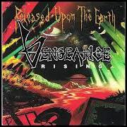 Le texte musical YOU WILL BE HATED de VENGEANCE RISING est également présent dans l'album Released upon the earth (1992)