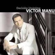 Le texte musical VAMOS DE NUEVO de VICTOR MANUELLE est également présent dans l'album Decisión unánime (2006)