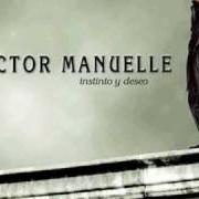 Le texte musical INSTINTO Y DESEO de VICTOR MANUELLE est également présent dans l'album Instinto y deseo (2001)