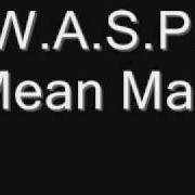 Le texte musical MEAN MAN de W.A.S.P. est également présent dans l'album Mean man (1989)