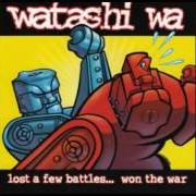 Le texte musical LOST MY MIND de WATASHI WA est également présent dans l'album Lost a few battles but won the war (2000)