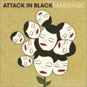 Le texte musical IF ALL I THOUGHT WERE TRUE de ATTACK IN BLACK est également présent dans l'album Marriage (2007)