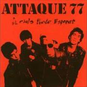 Le texte musical EL CIELO PUEDE ESPERAR de ATTAQUE 77 est également présent dans l'album El cielo puede esperar (1990)