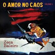 Le texte musical BALADA DO AMOR EM CHAMAS de ZECA BALEIRO est également présent dans l'album O amor no caos, vol. 1 (2019)