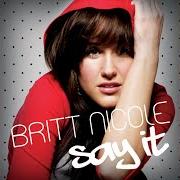 Le texte musical DON'T WORRY NOW de BRITT NICOLE est également présent dans l'album Say it (2007)