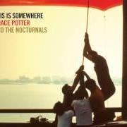 Le texte musical HERE'S TO THE MEANTIME de GRACE POTTER AND THE NOCTURNALS est également présent dans l'album This is somewhere (2007)