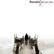 Le texte musical MY NEW TIME de AUTUMN est également présent dans l'album My new time (2007)
