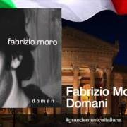 Le texte musical EPPURE MI HAI CAMBIATO LA VITA de FABRIZIO MORO est également présent dans l'album Domani (2008)