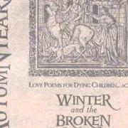 Le texte musical ODE TO MY FORTHCOMING WINTER, PT. 1 SPRING de AUTUMN TEARS est également présent dans l'album Love poems for dying children... act i (1996)