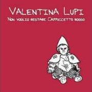Le texte musical QUALCOSA DI AGRODOLCE de VALENTINA LUPI est également présent dans l'album Non voglio restare cappuccetto rosso