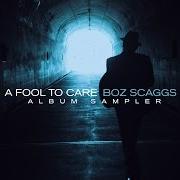 Le texte musical FULL OF FIRE de BOZ SCAGGS est également présent dans l'album A fool to care (2015)