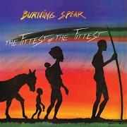Le texte musical THE FITTEST OF THE FITTEST de BURNING SPEAR est également présent dans l'album The fittest of the fittest (2002)